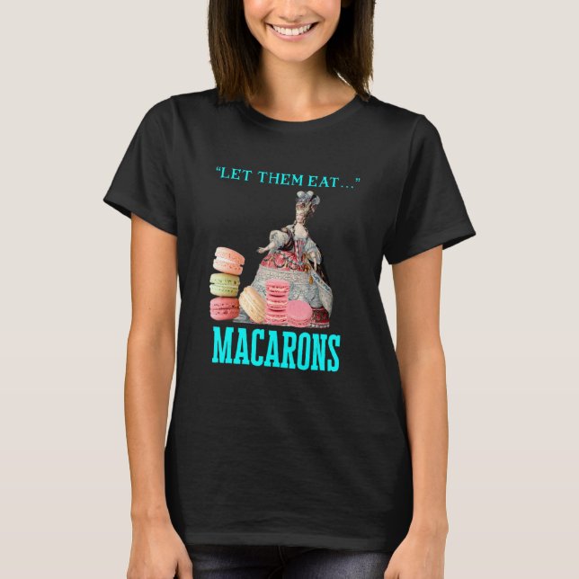 Camiseta Deixe-Os Comer Macarons Marie Antoinette Macaron (Frente)
