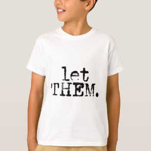 Camiseta Deixe-os, Inspirador, Dito Positivo, Saúde Mental