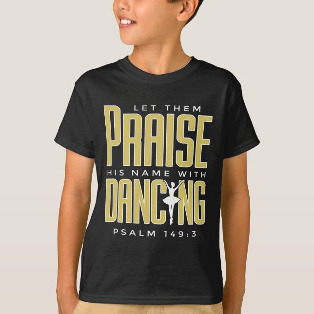 Camiseta Deixe-Os Louvar Seu Nome Com O Balé De Dançar Chri (Frente)