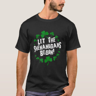 Camiseta Deixe Os Shenanigans Começar O Dia de São Patrí