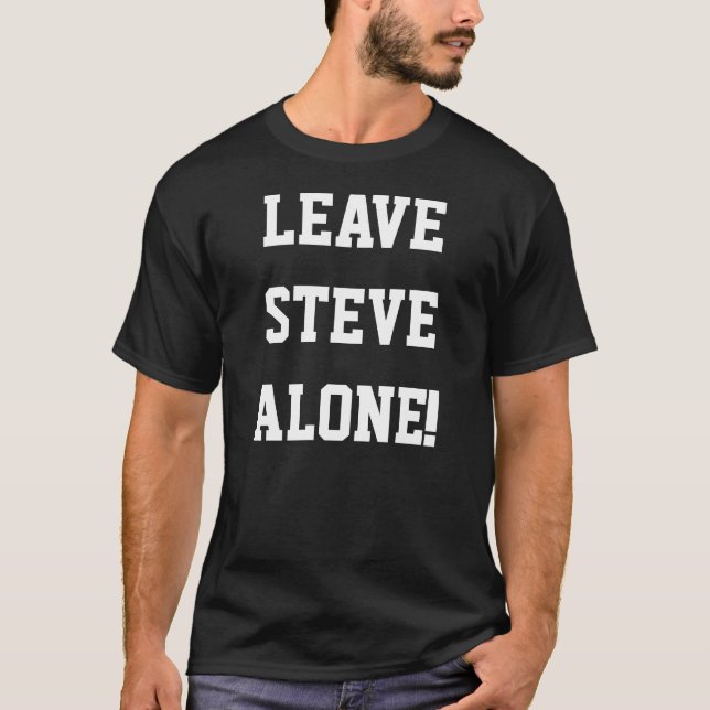 Camiseta Deixe Steve sozinho! (Frente)