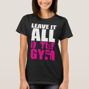 Camiseta Deixe tudo no ginásio - Esquadrão feminino