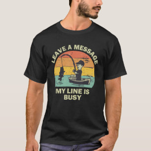 Camiseta Deixe uma mensagem, minha linha está ocupada pesca