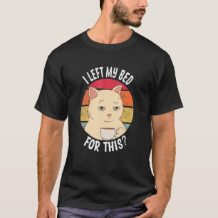 Camiseta Deixei A Cama Para O Gato De Café.