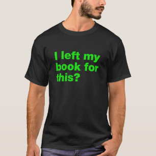 Camiseta Deixei meus livros para isso?