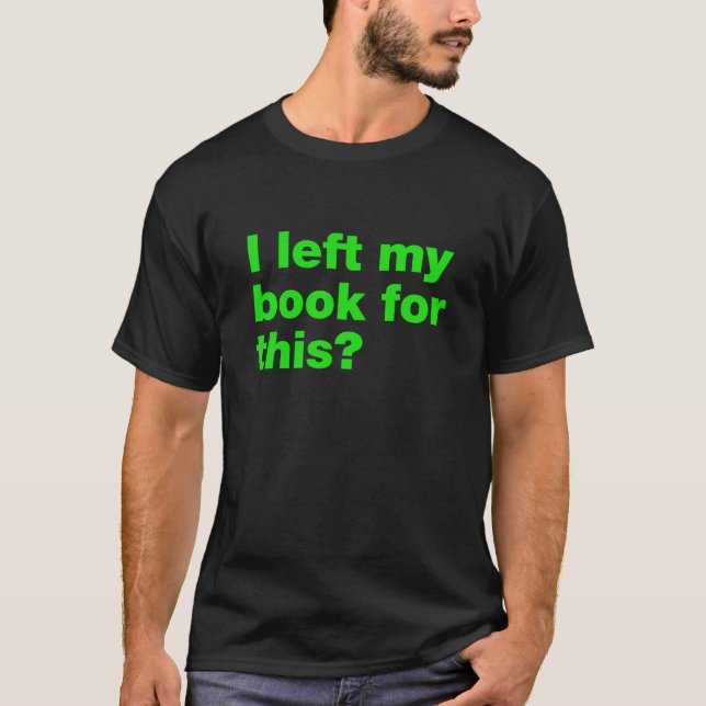 Camiseta Deixei meus livros para isso? (Frente)