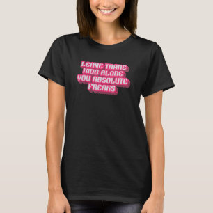 Camiseta Deixem as crianças trans sozinhas, vocês absolvem-