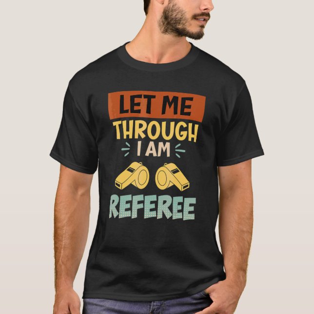 Camiseta Deixem-me passar, eu sou o árbitro árbitro (Frente)