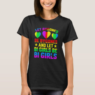 Camiseta Deixem-Me Ser Bygones E Deixem As Meninas Bi Serem