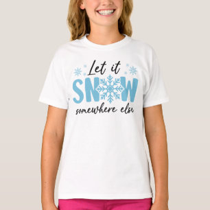 Camiseta Deixem-Na Neve Em Outro Lugar - Design De Inverno