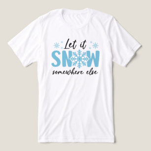 Camiseta Deixem-Na Neve Em Outro Lugar - Design De Inverno