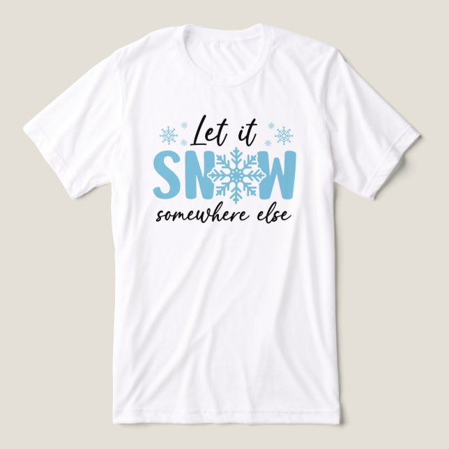 Camiseta Deixem-Na Neve Em Outro Lugar - Design De Inverno  (Design frontal)