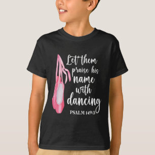 Camiseta Deixem-Nos Louvar O Seu Nome Com Dança De Balé Dan