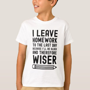Camiseta Deixo o trabalho de casa até o último dia, dizendo