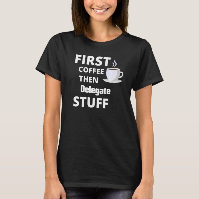 Camiseta Delegate First Coffee Then Job Stuff (Frente)