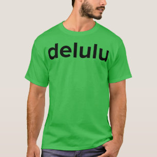 Camiseta Delulu Delusion Engraçado Memória das Redes Sociai
