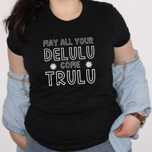 Camiseta Delulu vem trulu manifestando presente Tik Tok K-P