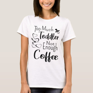 Camiseta Demasiada criança não tem café suficiente
