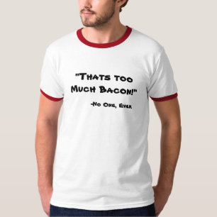 Camiseta Demasiado bacon