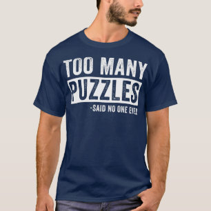 Camiseta Demasiados Quebra-cabeça Engraçados Puzzler