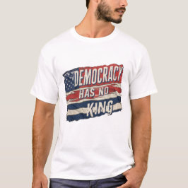 Camiseta democracy has no king