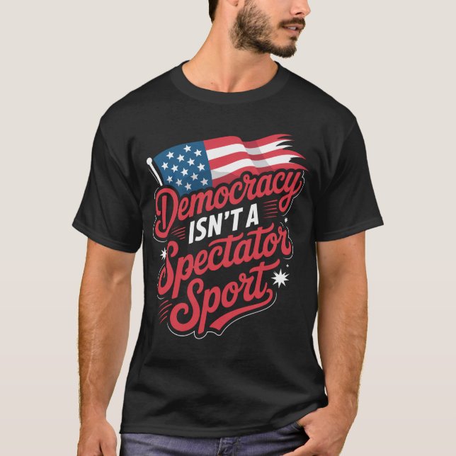 Camiseta Democracy Isn’t A Spectator Sport (Frente)