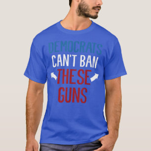 Camiseta Democratas Não Podem Banir Essas Armas Engraçadas