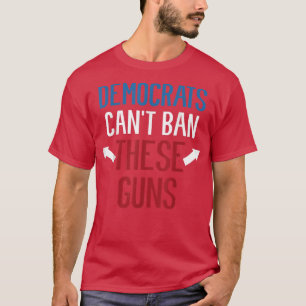 Camiseta Democratas Não Podem Banir Essas Armas Engraçadas