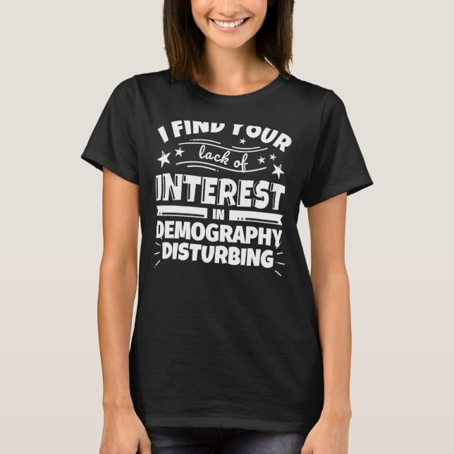 Camiseta Demografia Engraçada Falta De Interesse (Frente)