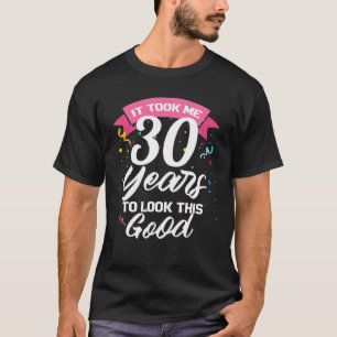 Camiseta Demorei 30 Anos Para Parecer Bem