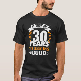 Camiseta Demorei 30 Anos Para Ver Este Bom 30 Anos
