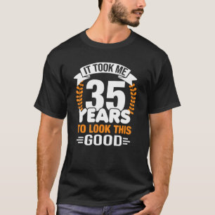 Camiseta Demorei 35 Anos Para Ver Este Bom 35 Anos.