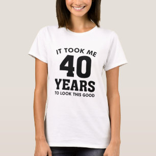 Camiseta Demorei 40 Anos Para Parecer Bem