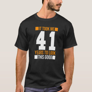Camiseta Demorei 41 Anos A Ver Este Bom 41º Nascimento