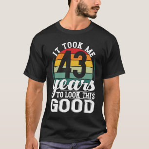 Camiseta Demorei 43 Anos Para Ver Este Bom 43 Anos.
