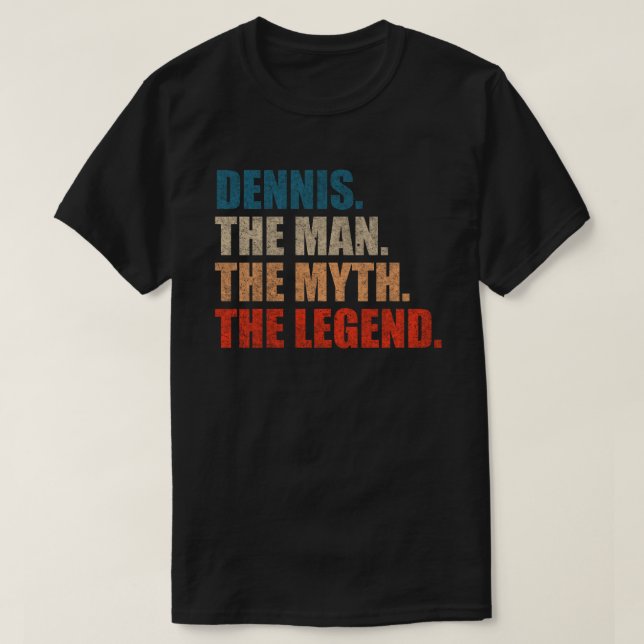 Camiseta Dennis The Man The Myth The Legend (Frente do Design)