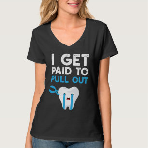 Camiseta Dental Divertido Eu Sou Pago para Arrancar Dente D