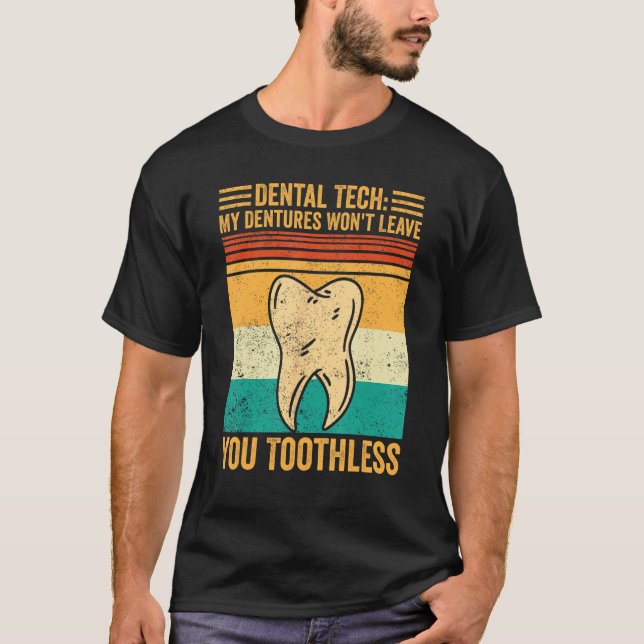 Camiseta Dental Lab Tech Dentistry Dentures Won t Leave You (Frente)
