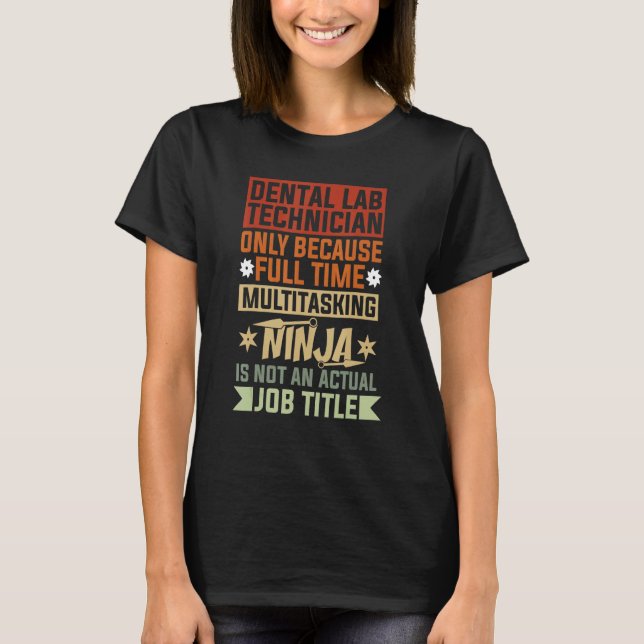 Camiseta Dental Lab Technician Because Full Time Multitaski (Frente)