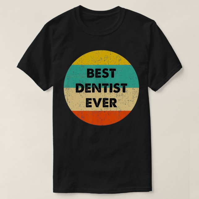 Camiseta Dentist   Best Dentist Ever  (Frente do Design)