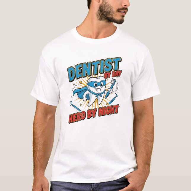 Camiseta Dentist by Day, Hero by Night – Funny Dentist Supe (Frente)
