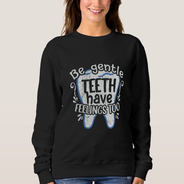 Camiseta Dentist Dental  Be Gentle Teeth Have Feelings Too (Frente)