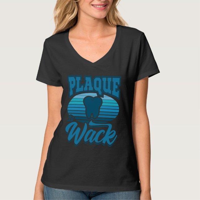 Camiseta Dentist Saying  Dental Aid Plaque is Wack (Frente)