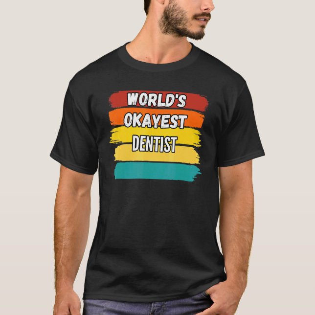 Camiseta Dentist Worlds Okayest Dentist (Frente)