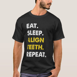 Camiseta Dentista Comer Dormir Alinhar Dentes Repetir