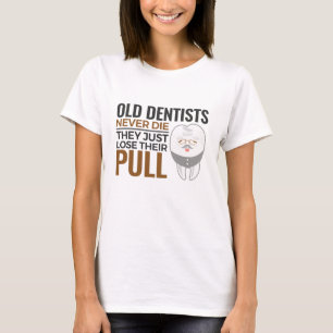Camiseta Dentista Engraçado, Dentista Velho Nunca Morre Put