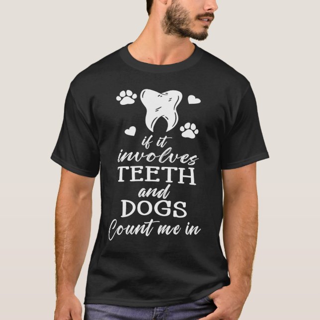Camiseta Dentista Envolve Dentes E Cachorros Me Contam Em D (Frente)