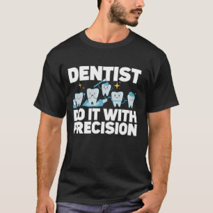 Camiseta Dentista Faz Isso Com Precisão Dental