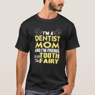 Camiseta Dentista Mãe e eu somos Amigos com a Leite dos Den