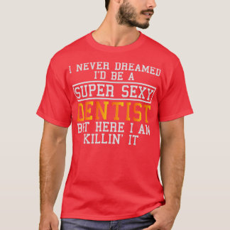 Camiseta Dentista Nunca Sonhou Com Uma Higienista Dental En